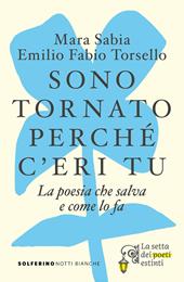 Sono tornato perché c'eri tu. La poesia che salva e come lo fa