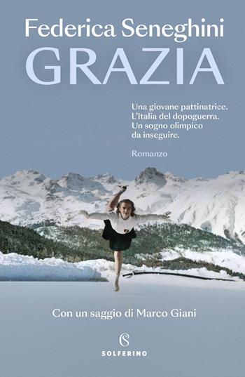 Grazia - Federica Seneghini - Libro Solferino 2026, Narratori | Libraccio.it
