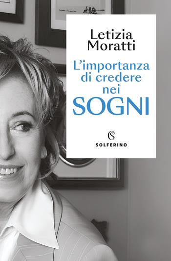 L'importanza di credere nei sogni - Letizia Moratti - Libro Solferino 2026, Saggi | Libraccio.it