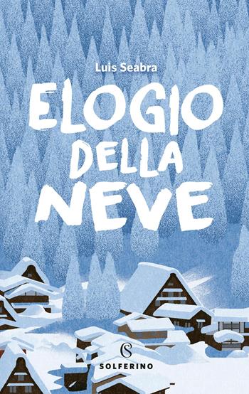 Elogio della neve - Luis Seabra - Libro Solferino 2026, Saggi | Libraccio.it