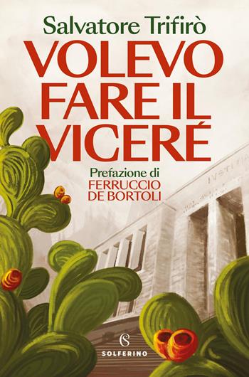 Volevo fare il viceré - Salvatore Trifirò - Libro Solferino 2026, Tracce | Libraccio.it