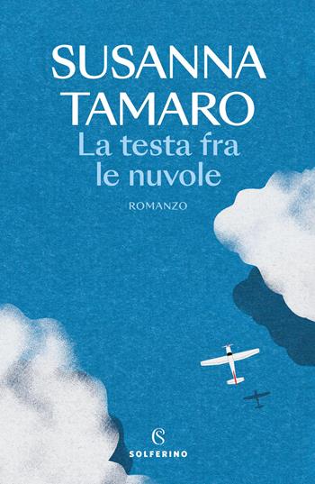 La testa fra le nuvole - Susanna Tamaro - Libro Solferino 2026, Narratori | Libraccio.it