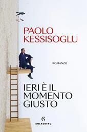 Ieri è il momento giusto