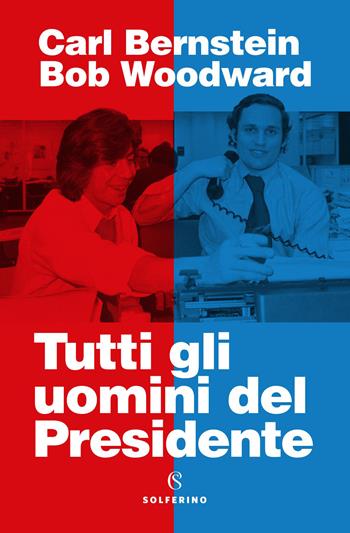 Tutti gli uomini del Presidente - Bob Woodward, Carl Bernstein - Libro Solferino 2026, Saggi | Libraccio.it