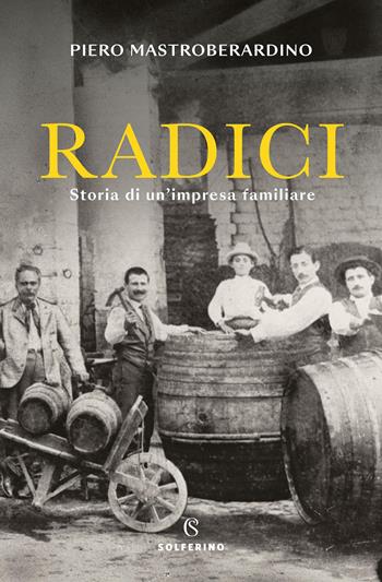 Radici. Storia di un'impresa familiare - Piero Mastroberardino - Libro Solferino 2026, Tracce | Libraccio.it