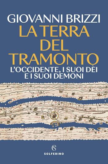 La terra del tramonto. L'Occidente, i suoi dèi e i suoi demoni - Giovanni Brizzi - Libro Solferino 2026, Saggi | Libraccio.it