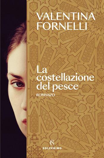 La costellazione del pesce - Valentina Fornelli - Libro Solferino 2026, Narratori | Libraccio.it