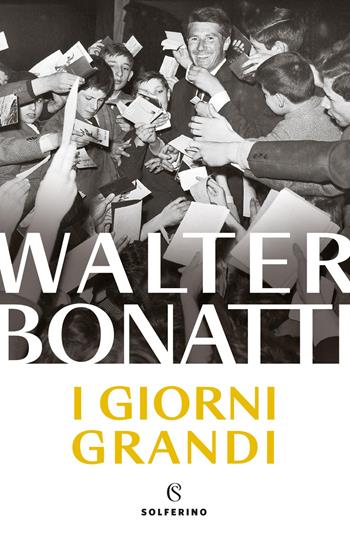 I giorni grandi. Nuova ediz. - Walter Bonatti - Libro Solferino 2026, Ultra | Libraccio.it