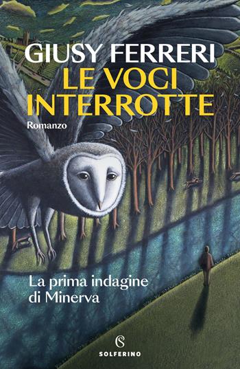 Le voci interrotte. La prima indagine di Minerva - Giusy Ferreri - Libro Solferino 2026, Narratori | Libraccio.it