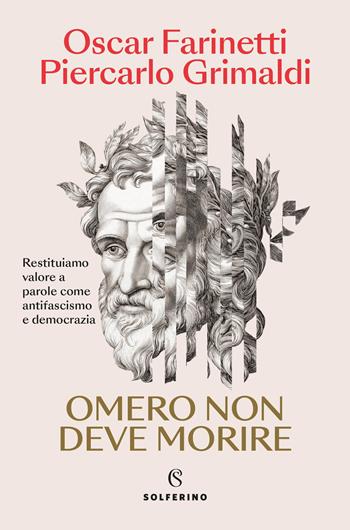 Omero non deve morire - Oscar Farinetti, Piercarlo Grimaldi - Libro Solferino 2026, Saggi | Libraccio.it