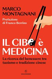 Il cibo è medicina. La ricerca del benessere tra taoismo e tradizione cinese