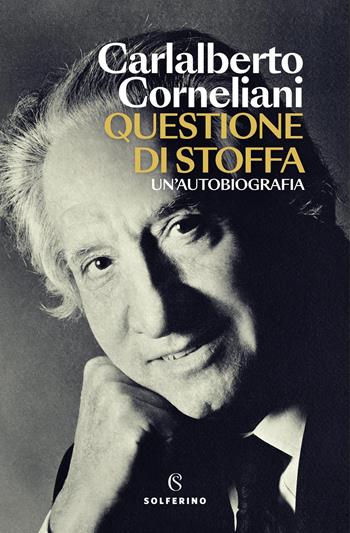 Questione di stoffa. Un'autobiografia - Carlalberto Corneliani - Libro Solferino 2026, Tracce | Libraccio.it