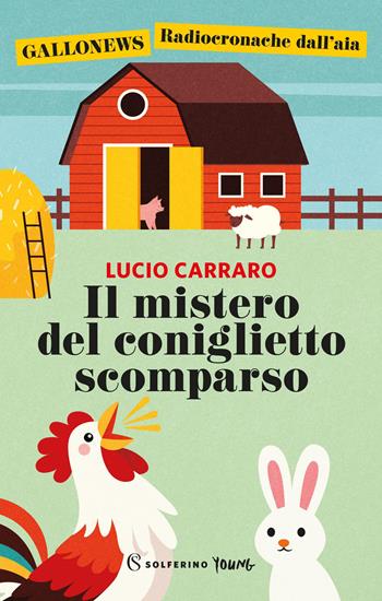 Il mistero del coniglietto scomparso. Ediz. a colori - Lucio Carraro - Libro Solferino 2026, Solferino young | Libraccio.it