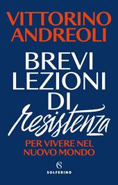 Brevi lezioni di resistenza. Per vivere nel nuovo mondo
