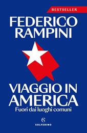 Viaggio in America. Fuori dai luoghi comuni. Nuova ediz.