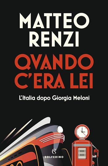 Quando c'era lei. L'Italia dopo Giorgia Meloni - Matteo Renzi - Libro Solferino 2026, Saggi | Libraccio.it