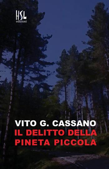 Il delitto della pineta piccola - Vito G. Cassano - Libro StreetLib 2018 | Libraccio.it