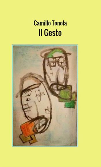 Il gesto - Camillo Tonola - Libro StreetLib 2018 | Libraccio.it