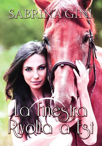 La finestra rivolta a est. Vol. 1 - Sabrina Gini - Libro StreetLib 2018 | Libraccio.it