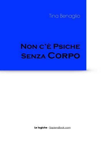 Non c'è psiche senza corpo - Tina Benaglio - Libro StreetLib 2018 | Libraccio.it