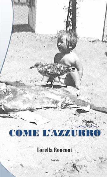 Come l'azzurro. Pippo - Lorella Ronconi - Libro StreetLib 2018 | Libraccio.it