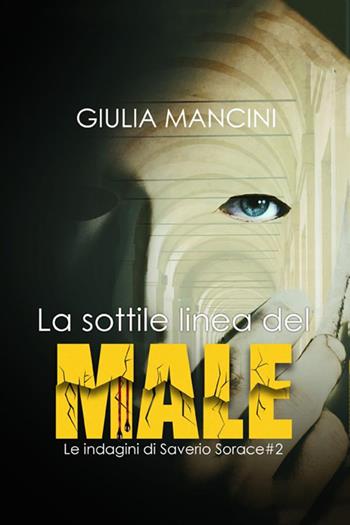La sottile linea del male. Le indagini di Saverio Sorace. Vol. 2 - Giulia Mancini - Libro StreetLib 2018 | Libraccio.it