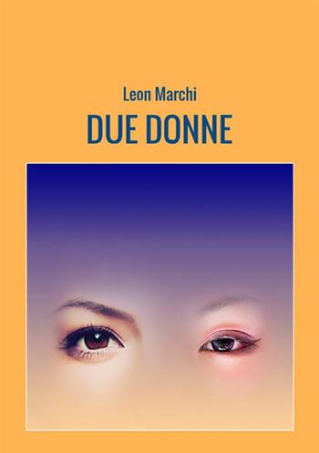 Due donne - Leon Marchi - Libro StreetLib 2018 | Libraccio.it