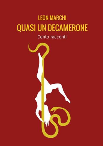 Quasi un Decamerone. Cento racconti - Leon Marchi - Libro StreetLib 2018 | Libraccio.it