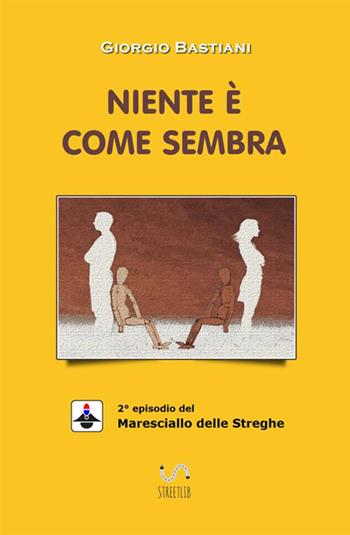 Niente è come sembra - Giorgio Bastiani - Libro StreetLib 2018 | Libraccio.it