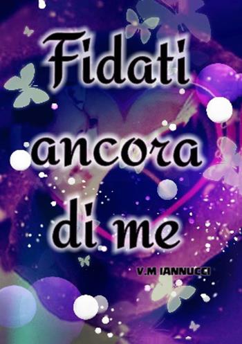 Fidati ancora di me - V. M. Iannucci - Libro StreetLib 2018 | Libraccio.it