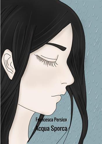 Acqua sporca - Francesca Persico - Libro StreetLib 2018 | Libraccio.it