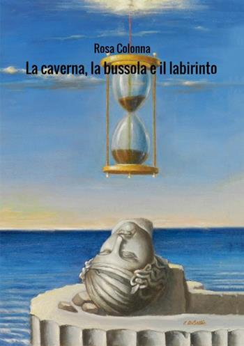 La caverna, la bussola e il labirinto - Rosa Colonna - Libro StreetLib 2018 | Libraccio.it