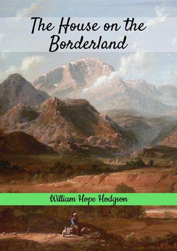 The house on the borderland - William Hope Hodgson - Libro StreetLib 2018 | Libraccio.it