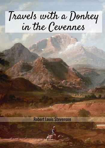 Travels with a donkey in the Cévennes - Robert Louis Stevenson - Libro StreetLib 2018 | Libraccio.it