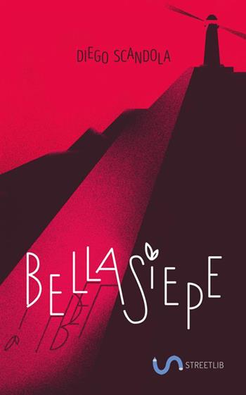 Bellasiepe - Diego Scandola - Libro StreetLib 2018 | Libraccio.it