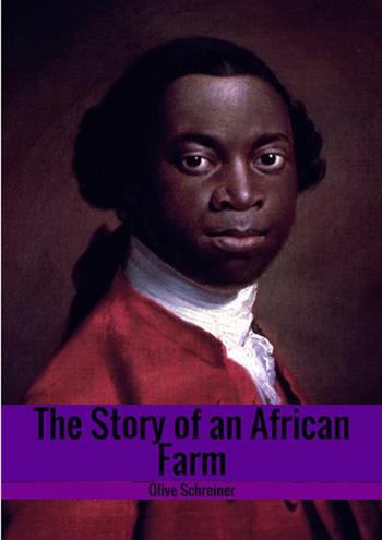 The story of an African farm - Olive Schreiner - Libro StreetLib 2018 | Libraccio.it