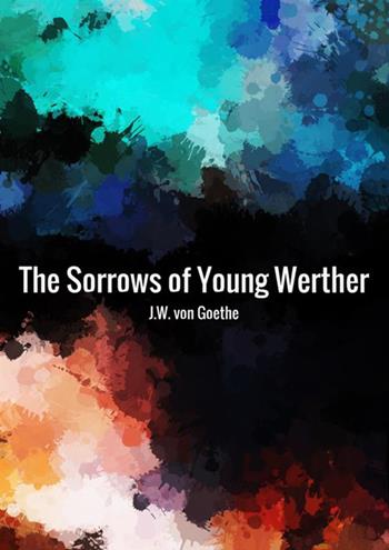 The sorrows of young Werther - Johann Wolfgang Goethe - Libro StreetLib 2018 | Libraccio.it