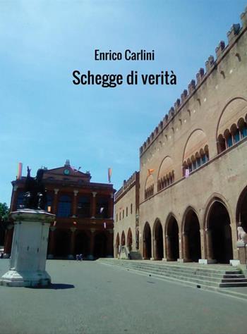 Schegge di verità - Enrico Carlini - Libro StreetLib 2018 | Libraccio.it