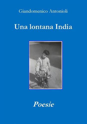 Una lontana India - Giandomenico Antonioli - Libro StreetLib 2018 | Libraccio.it