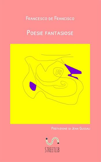 Poesie fantasiose - Francesco De Francisco - Libro StreetLib 2018 | Libraccio.it