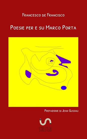 Poesie per e su Marco Porta - Francesco De Francisco - Libro StreetLib 2018 | Libraccio.it