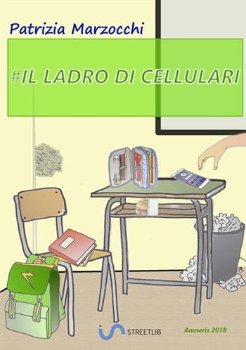 Il ladro di cellulari - Patrizia Marzocchi - Libro StreetLib 2018 | Libraccio.it