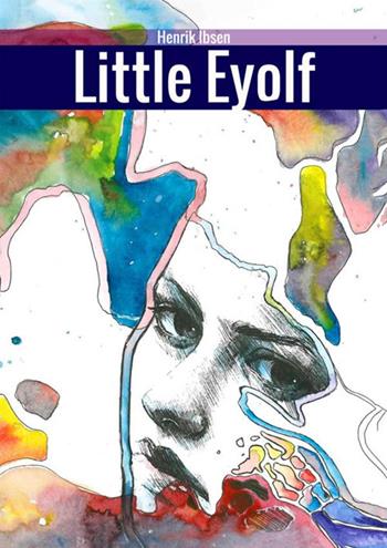 Il piccolo Eyolf. Ediz. inglese - Henrik Ibsen - Libro StreetLib 2018 | Libraccio.it