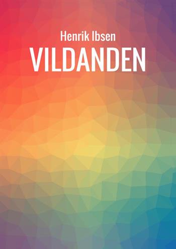 Vildanden - Henrik Ibsen - Libro StreetLib 2018 | Libraccio.it
