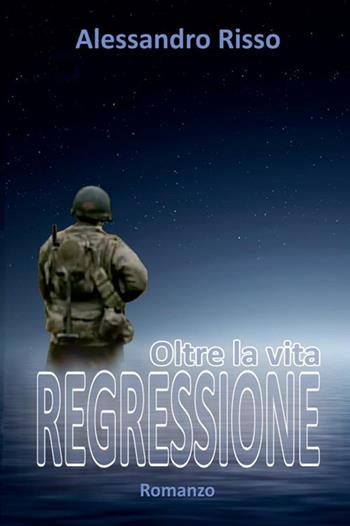 Regressione, oltre la vita - Alessandro Risso - Libro StreetLib 2018 | Libraccio.it