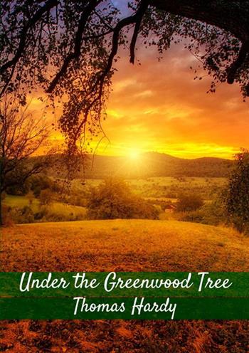 Under the Greenwood tree - Thomas Hardy - Libro StreetLib 2018 | Libraccio.it