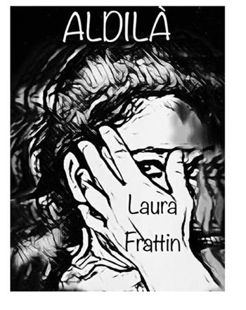 Aldilà - Laura Frattin - Libro StreetLib 2018 | Libraccio.it