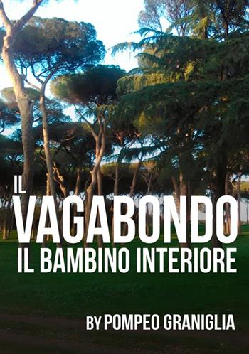 Il vagabondo. Il bambino interiore - Pompeo Graniglia - Libro StreetLib 2018 | Libraccio.it