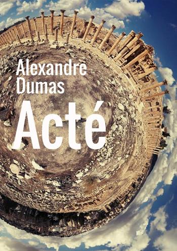 Acté - Alexandre Dumas - Libro StreetLib 2018 | Libraccio.it