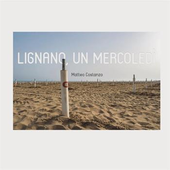 Lignano, un mercoledì - Matteo Costanzo - Libro StreetLib 2018 | Libraccio.it